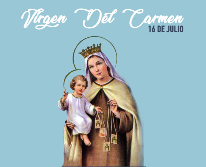 16 de Julio dia de la Virgen del Carmen Nuestra Señora del Cielo